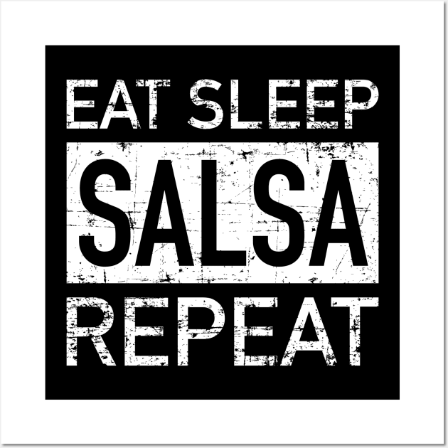 Eat, Sleep, Salsa, Repeat - grunge design Wall Art by verde